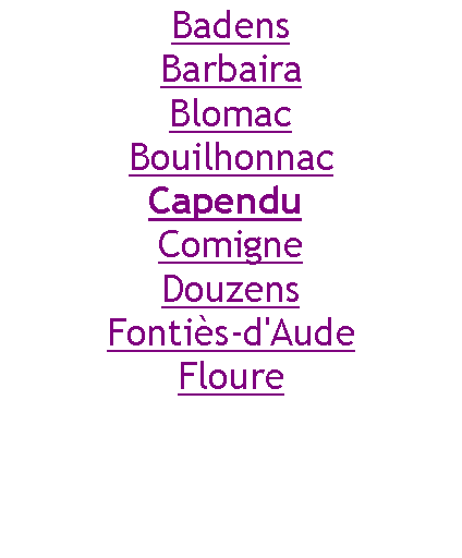 Zone de Texte: BadensBarbairaBlomacBouilhonnacCapendu ComigneDouzensFontiès-d'AudeFloure