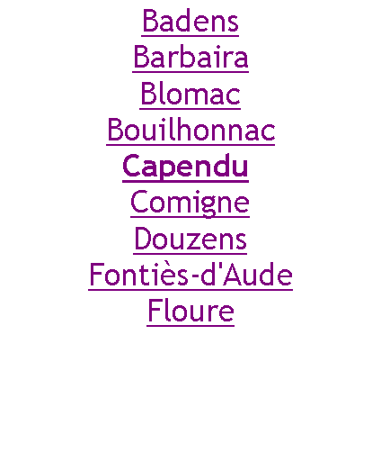 Zone de Texte: BadensBarbairaBlomacBouilhonnacCapendu ComigneDouzensFontis-d'AudeFloure