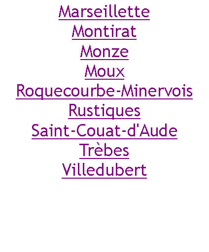 Zone de Texte: MarseilletteMontiratMonzeMouxRoquecourbe-MinervoisRustiquesSaint-Couat-d'AudeTrèbesVilledubert
