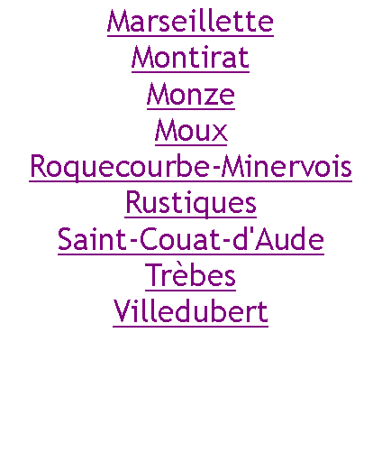 Zone de Texte: MarseilletteMontiratMonzeMouxRoquecourbe-MinervoisRustiquesSaint-Couat-d'AudeTrbesVilledubert