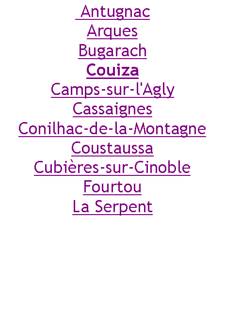 Zone de Texte:  AntugnacArquesBugarachCouizaCamps-sur-l'AglyCassaignesConilhac-de-la-MontagneCoustaussaCubières-sur-CinobleFourtouLa Serpent