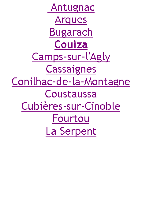 Zone de Texte:  AntugnacArquesBugarachCouizaCamps-sur-l'AglyCassaignesConilhac-de-la-MontagneCoustaussaCubires-sur-CinobleFourtouLa Serpent