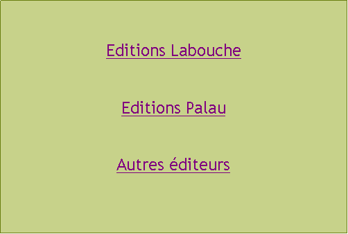 Zone de Texte: Editions LaboucheEditions PalauAutres diteurs