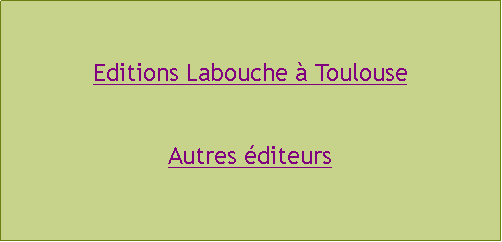 Zone de Texte: Editions Labouche  ToulouseAutres diteurs