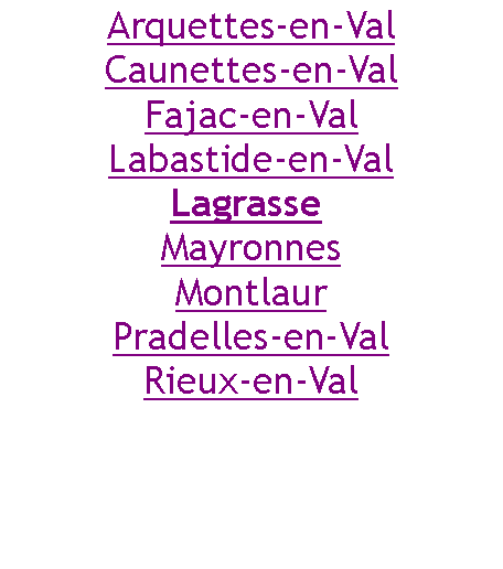 Zone de Texte: Arquettes-en-ValCaunettes-en-ValFajac-en-ValLabastide-en-ValLagrasse MayronnesMontlaurPradelles-en-ValRieux-en-Val