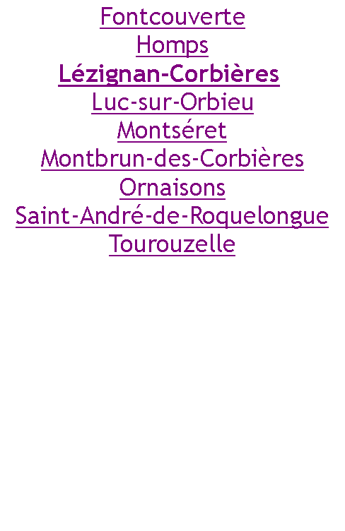 Zone de Texte: FontcouverteHompsLézignan-Corbières Luc-sur-OrbieuMontséretMontbrun-des-CorbièresOrnaisonsSaint-André-de-RoquelongueTourouzelle