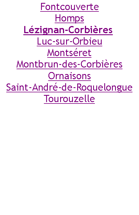 Zone de Texte: FontcouverteHompsLzignan-Corbires Luc-sur-OrbieuMontsretMontbrun-des-CorbiresOrnaisonsSaint-Andr-de-RoquelongueTourouzelle