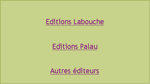 Zone de Texte: Editions LaboucheEditions PalauAutres éditeurs
