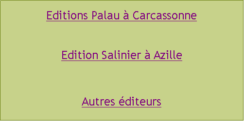 Zone de Texte: Editions Palau à CarcassonneEdition Salinier à AzilleAutres éditeurs
