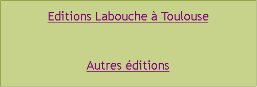 Zone de Texte: Editions Labouche à ToulouseAutres éditions