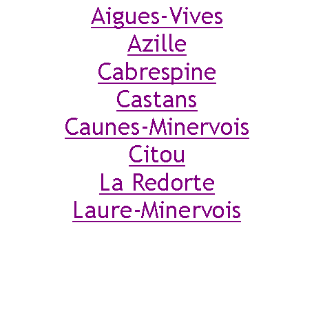 Zone de Texte: Aigues-VivesAzilleCabrespineCastansCaunes-MinervoisCitouLa RedorteLaure-Minervois