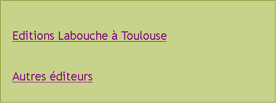 Zone de Texte: Editions Labouche  ToulouseAutres diteurs
