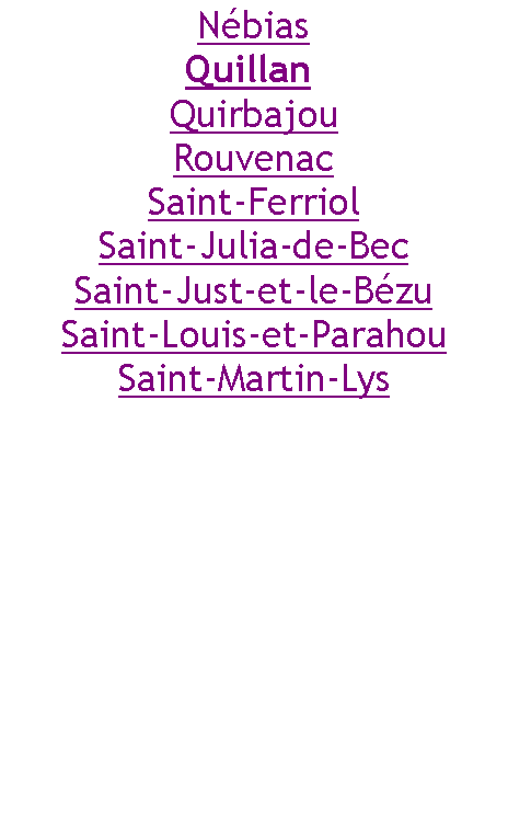 Zone de Texte: NébiasQuillan QuirbajouRouvenacSaint-FerriolSaint-Julia-de-BecSaint-Just-et-le-BézuSaint-Louis-et-ParahouSaint-Martin-Lys