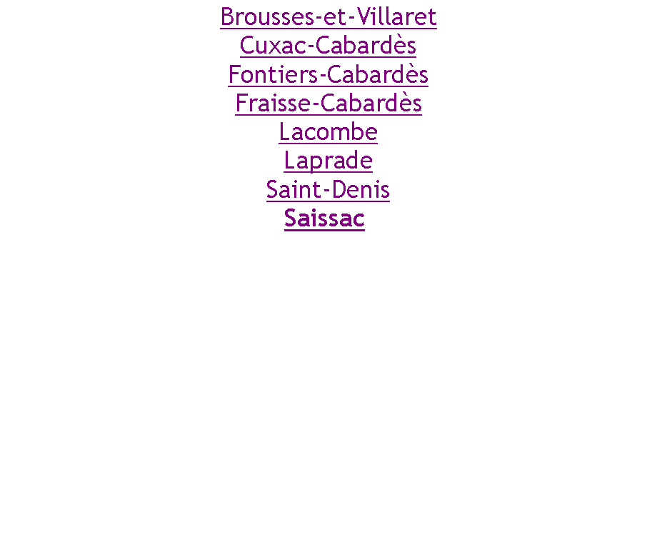 Zone de Texte: Brousses-et-VillaretCuxac-CabardèsFontiers-CabardèsFraisse-CabardèsLacombeLapradeSaint-DenisSaissac 
