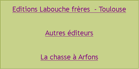 Zone de Texte: Editions Labouche frres  - ToulouseAutres diteursLa chasse  Arfons